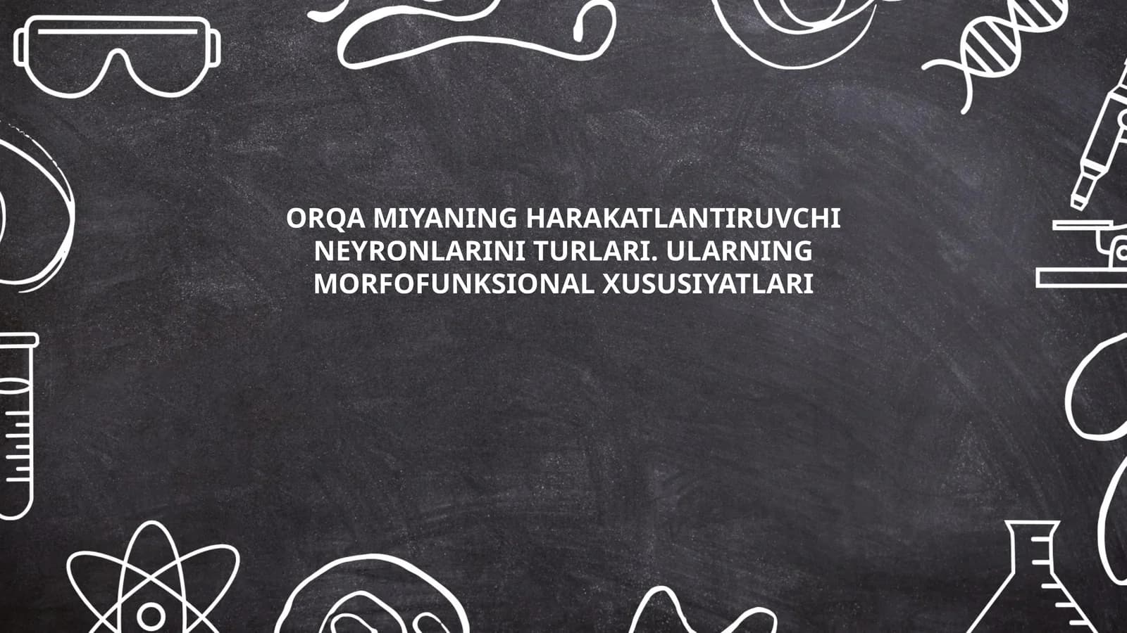 ORQA MIYANING HARAKATLANTIRUVCHI NEYRONLARINI TURLARI. ULARNING MORFOFUNKSIONAL XUSUSIYATLARI