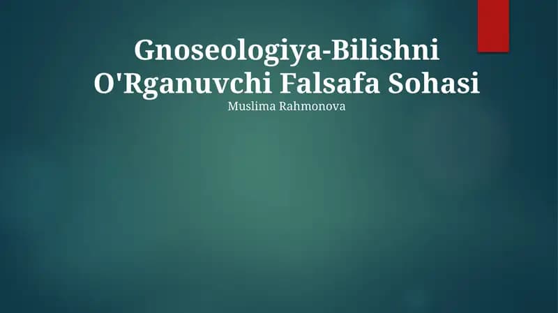Gnoseologiya-Bilishni O'Rganuvchi Falsafa Sohasi