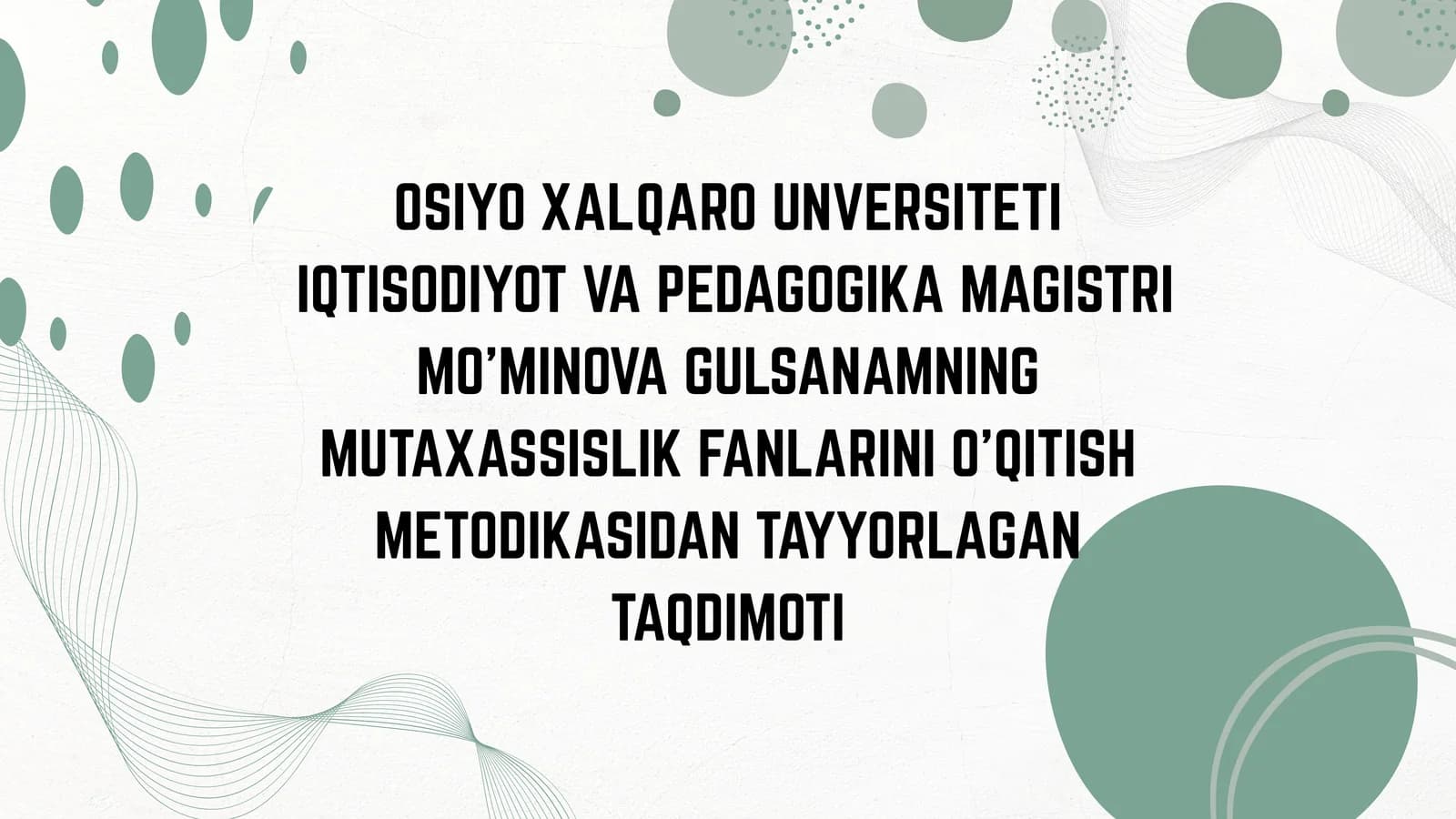 MUTAXASSISLIK FANLARINI O'QITISH METODIKASIDAN TAYYORLAGAN TAQDIMOTI