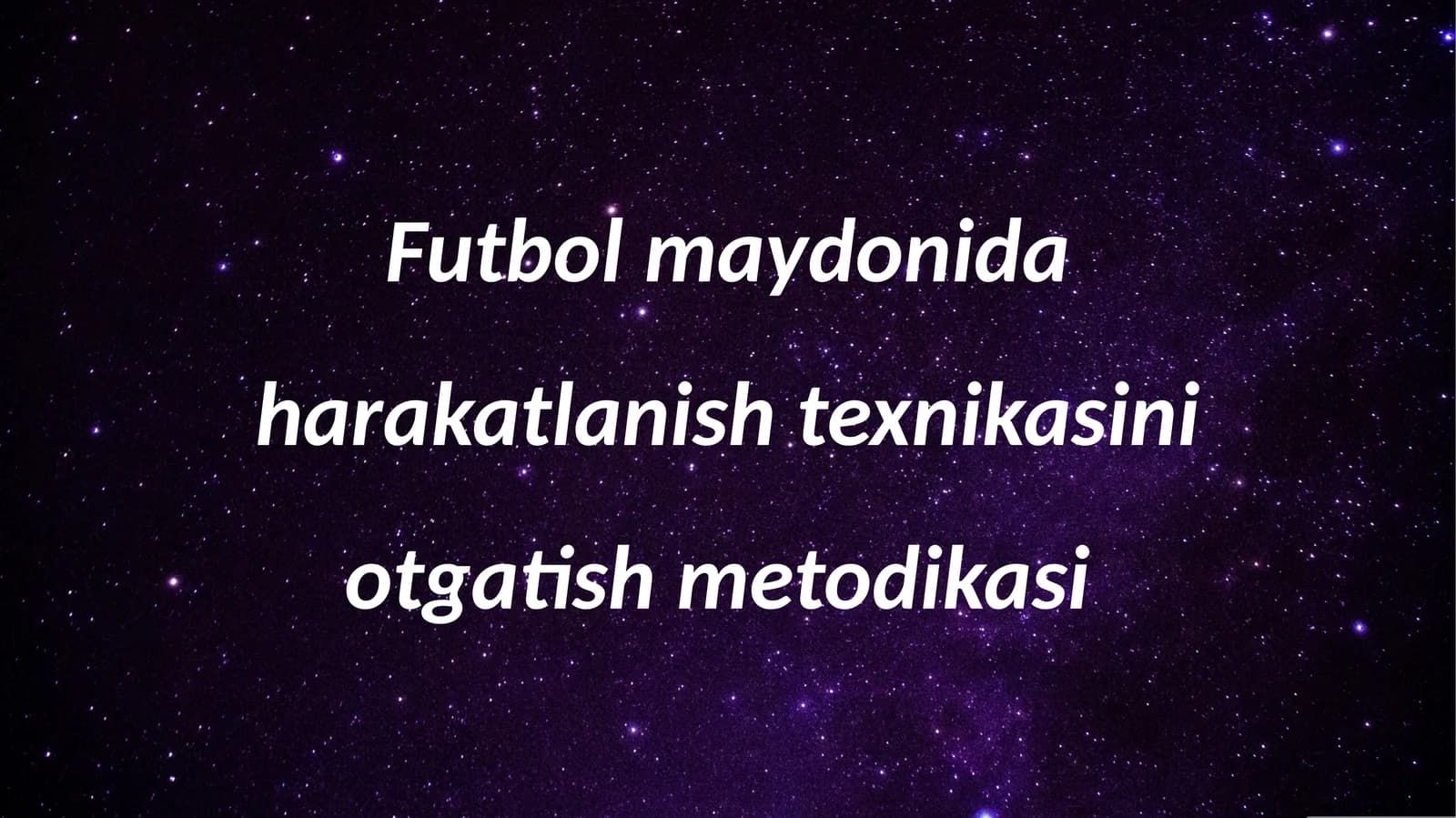 Futbol maydonida harakatlanish texnikasini otgatish metodikasi