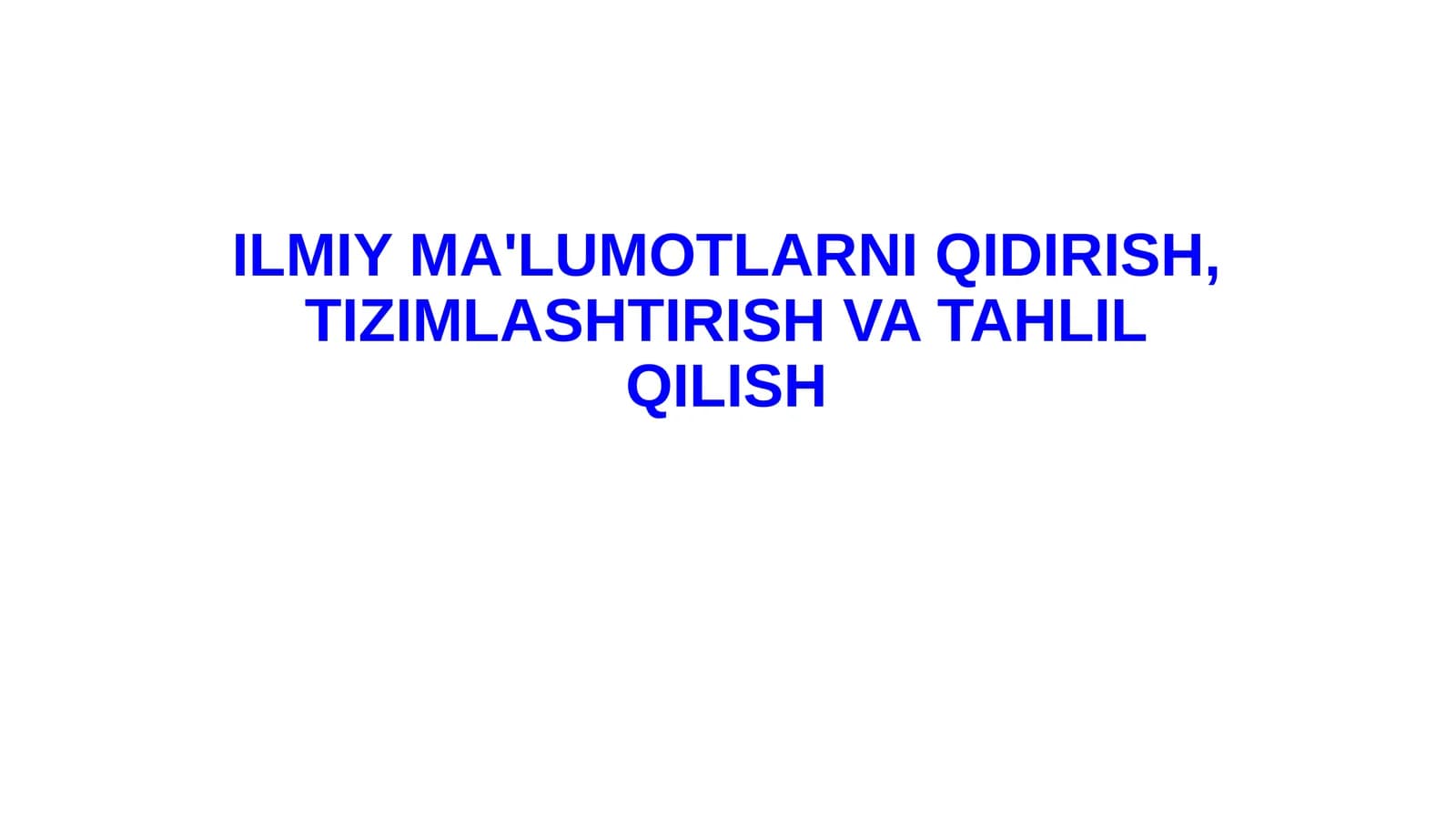 ILMIY MA'LUMOTLAR NIQIDIRISH, TIZIMLASHTIRISH VATAHLILQILISH