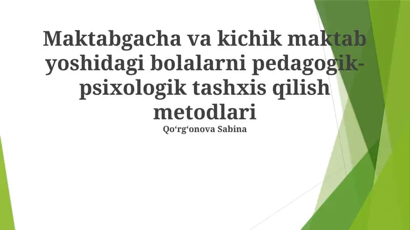 Maktabgacha va kichik maktab yoshidagi bolalarni pedagogik-psixologik tashxis qilish metodlari