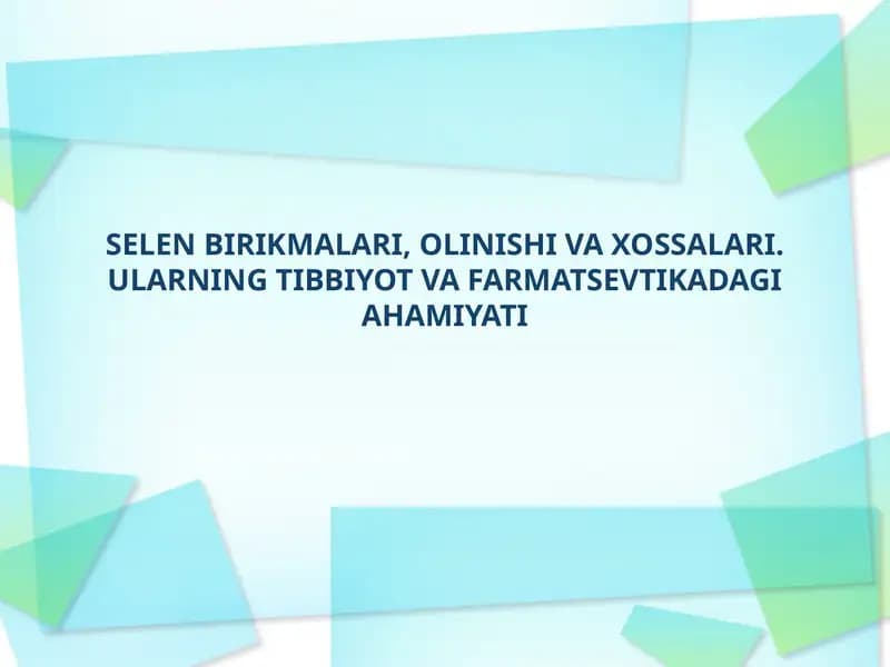 SELEN BIRIKMALARI, OLINISHI VA XOSSALARI. ULARNING TIBBIYOT VA FARMATSEVTIKADAGI AHAMIYATI