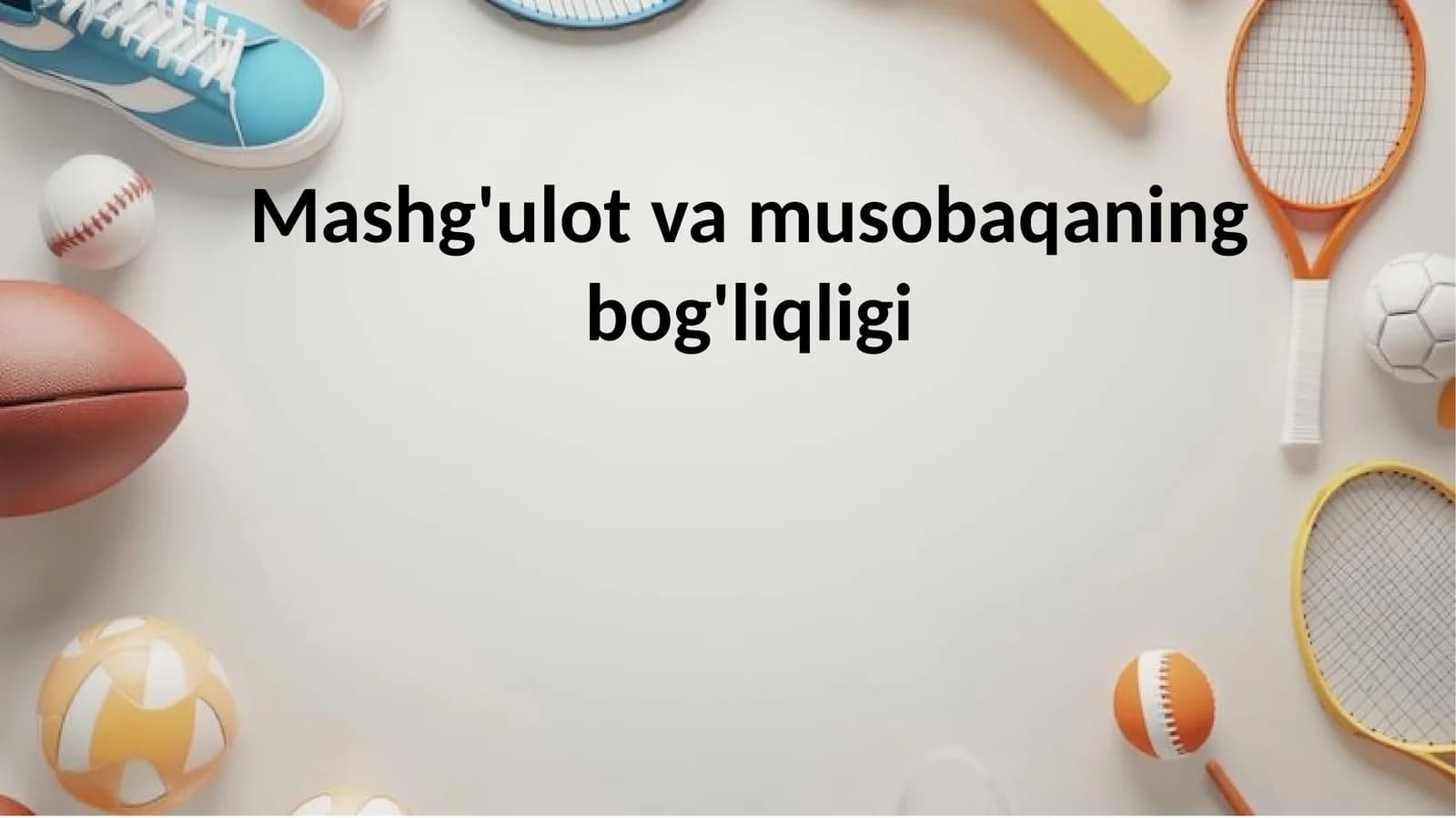 Mashg'ulot va musobaqaning bog'liqligi