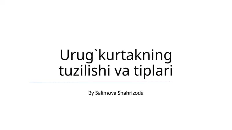 Urug`kurtakning tuzilishi va tiplari