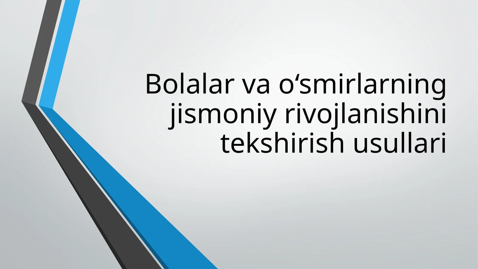 Bolalar va o'smirlarning jismoniy rivojlanishini tekshirish usullari