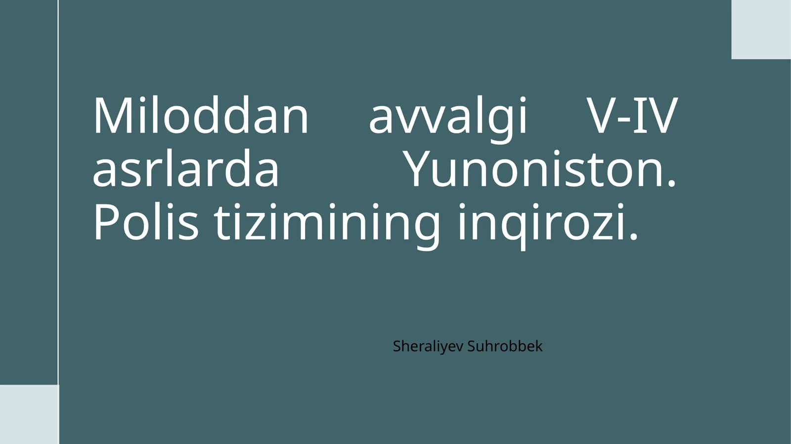 Miloddanavvalgi V-IV asrlarda Yunoniston. Polistizimi ning inqirozi. Sheraliyev Suhrobbek