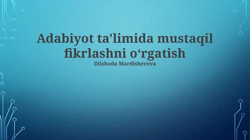 Adabiyot ta'limida mustaqil fikrlashni o‘rgatish