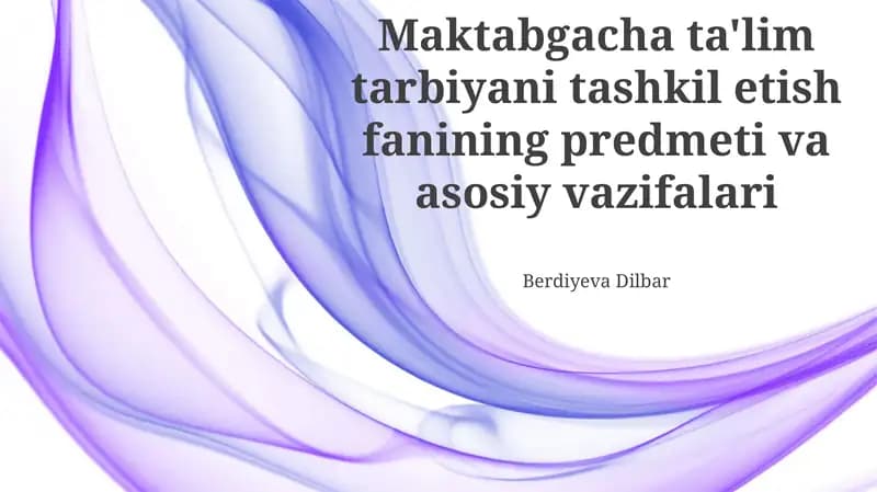 Maktabgacha ta'lim tarbiyani tashkil etish fanining predmeti va asosiy vazifalari