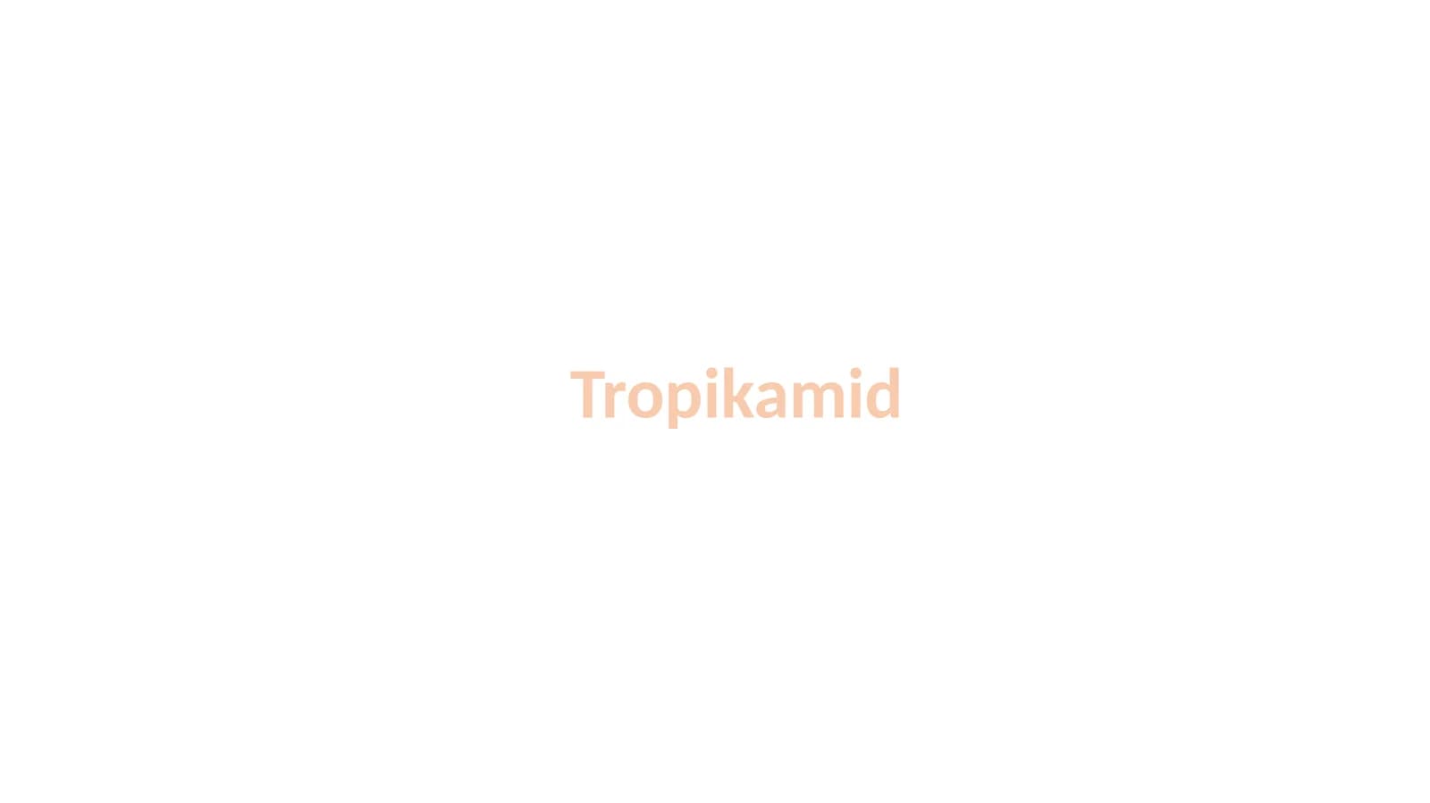 Tropikamid
