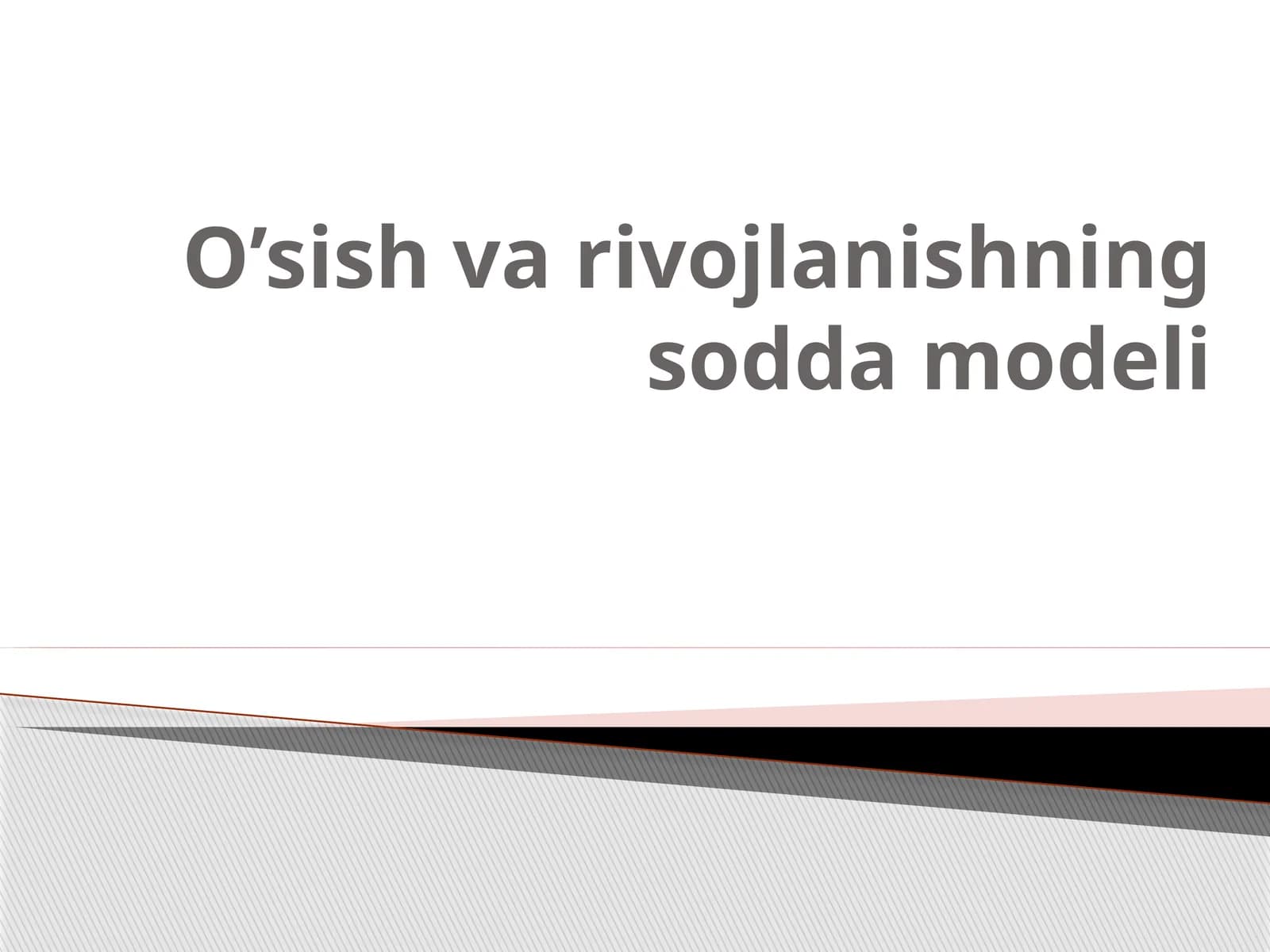 O’sish va rivojlanishning sodda modeli