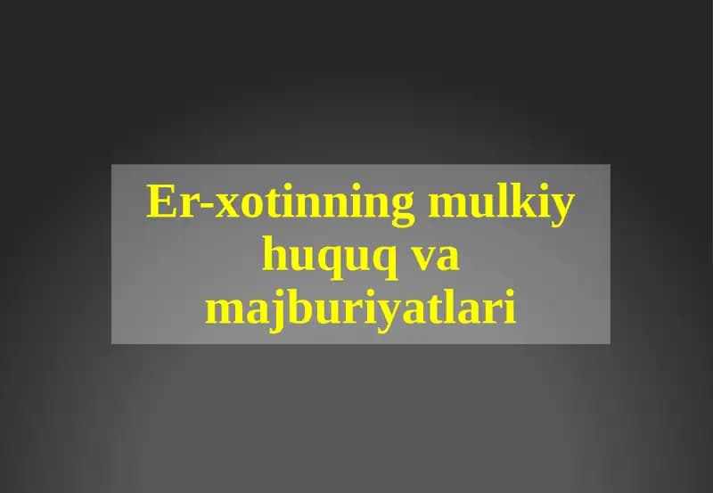 Er-xotinning mulkiy huquq va majburiyatlari