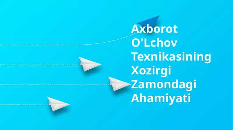 Axborot O'Lchov Texnikasining Xozirgi Zamondagi Ahamiyati