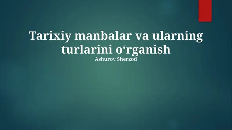 Tarixiy manbalar va ularning turlarini oʻrganish
