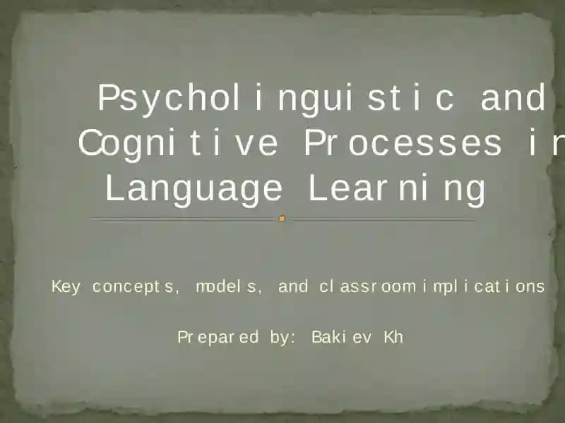 Psycholinguistic and Cognitive Processes in Language Learning