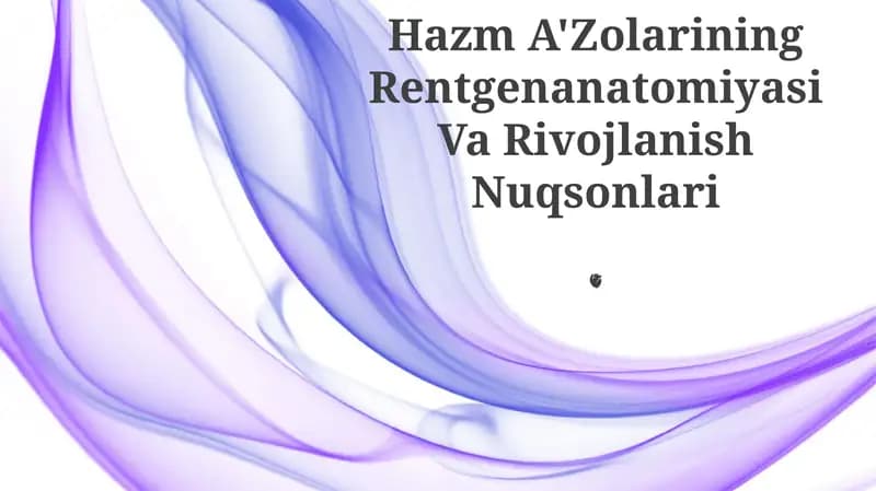 Hazm A'Zolarining Rentgenanatomiyasi Va Rivojlanish Nuqsonlari