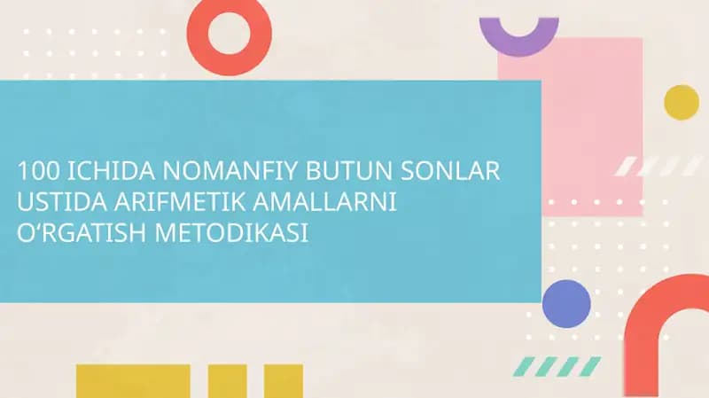Nomanfiy butun sonlar ustida arifmetik amallarni oʻrgatish metodikasi
