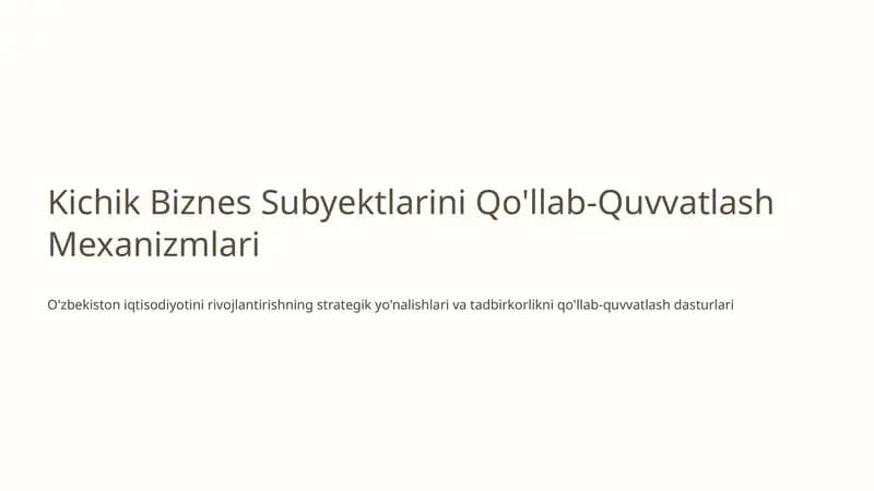 Kichik Biznes Subyektlarini Qo'llab-Quvvatlash Mexanizmlari