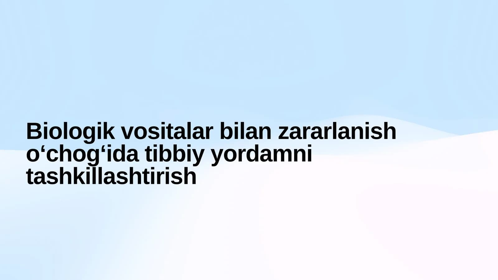 Biologik vositalar bilan zararlanish o‘chog‘ida tibbiy yordamni tashkillashtirish