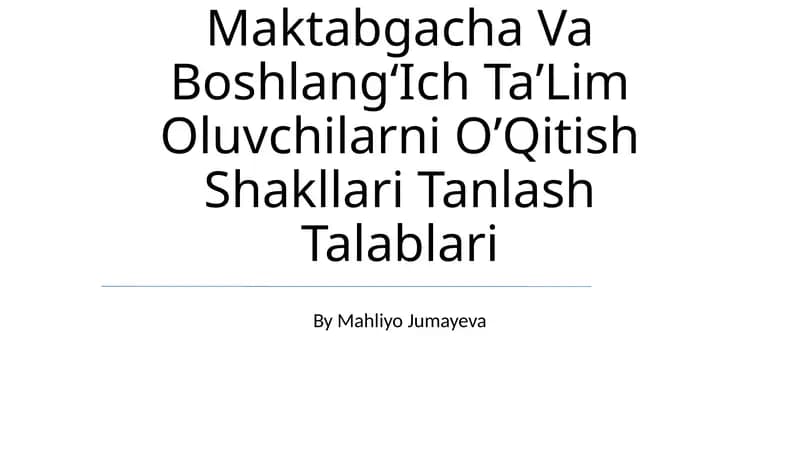 Maktabgacha Va BoshlangʻIch TaʼLim Oluvchilarni OʼQitish Shakllari
