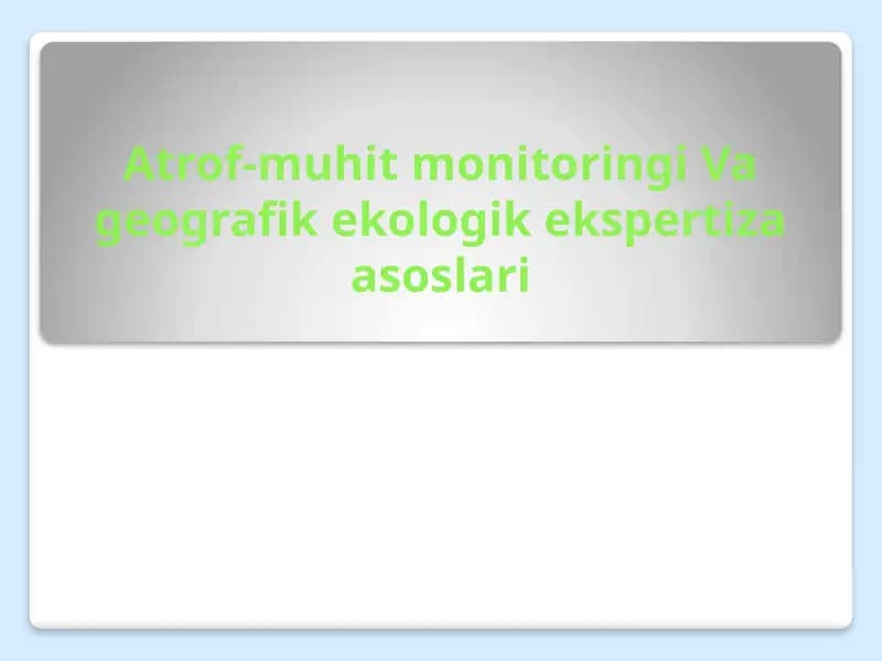 Atrof-muhit monitoringi Va geografik ekologik ekspertiza asoslari