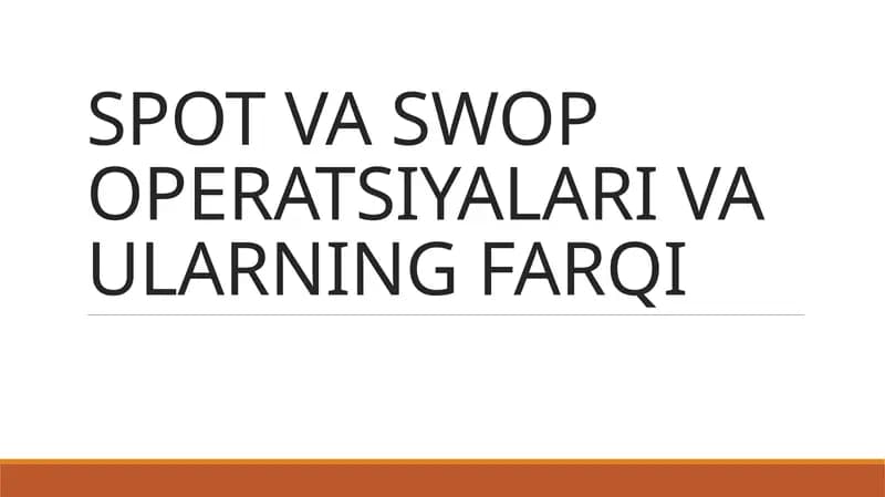 SPOT VA SWOP OPERATSIYALARI VA ULARNING FARQI.