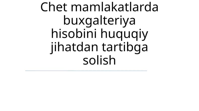 Chet el mamlakatlarda buxgalteriya hisobini huquqiy jihatdan tartibga solish
