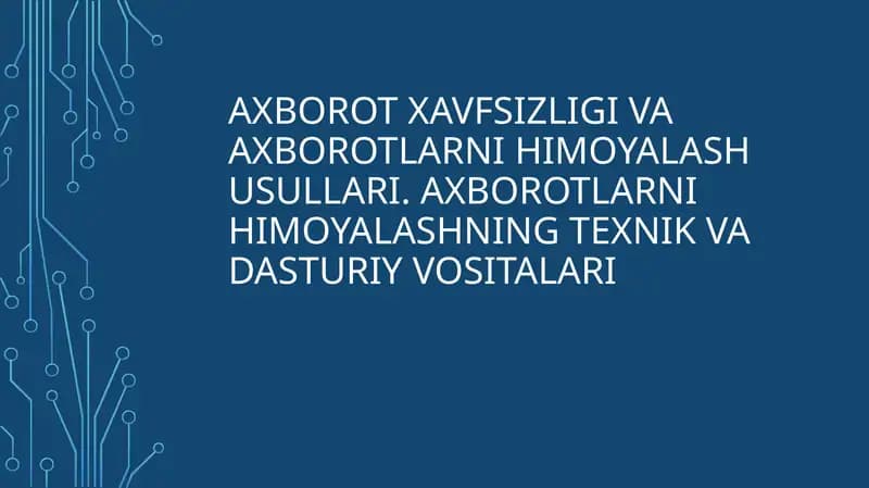 Axborot xavfsizligi va axborotlarni himoyalash usullari. Axborotlarni himoyalashning texnik va dasturiy vositalari