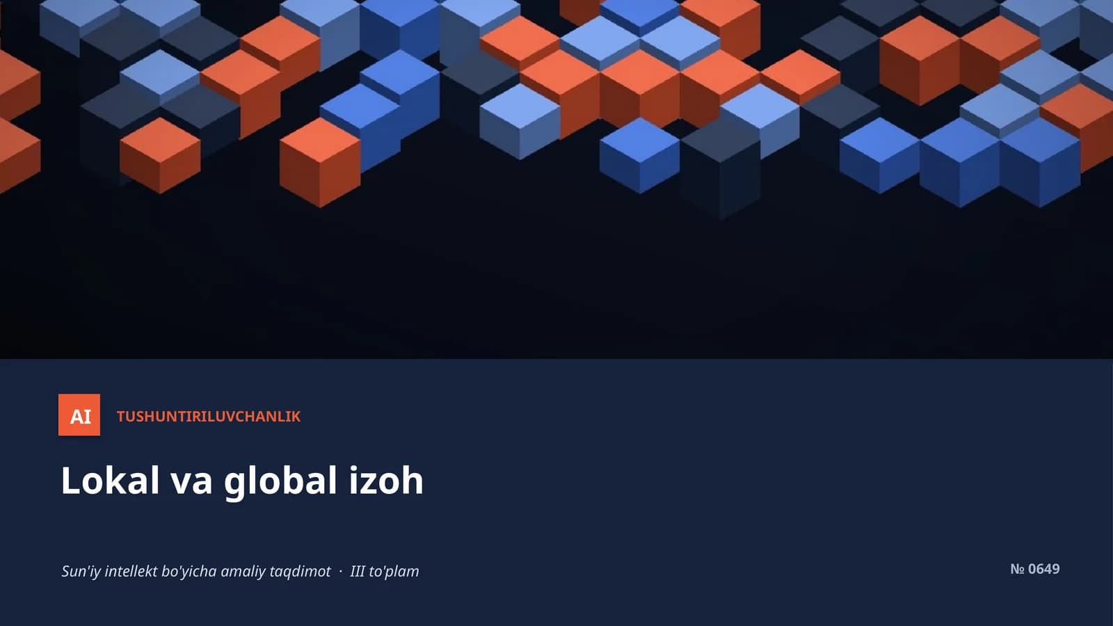 AI TUSHUNTIRILUVCHANLIK Lokal va global izoh Sun'iy intellekt bo'yicha amaliy taqdimot · III to'plam