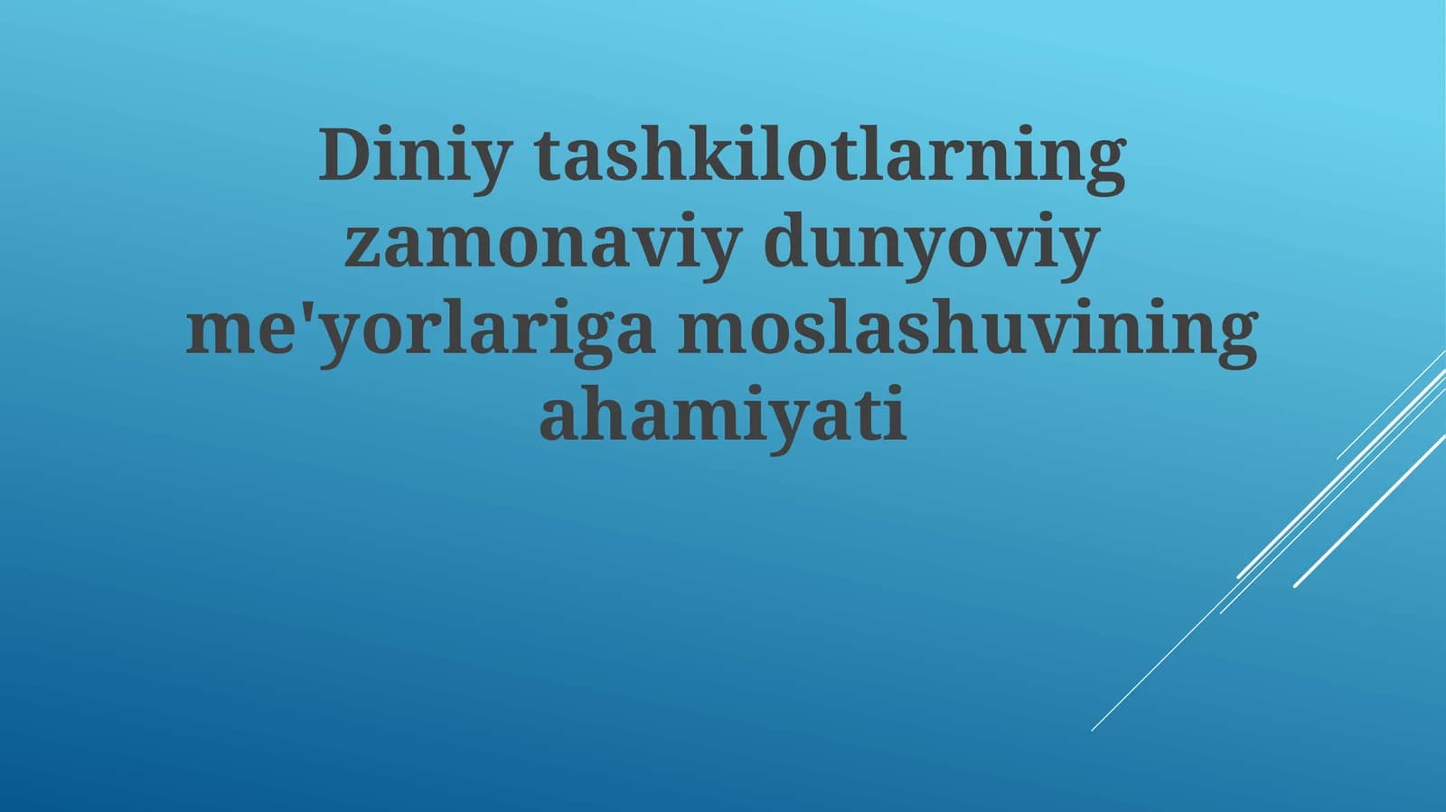 Diniytashkilotlarningzamonaviydunyoviyme'yorlarigamoslashuviningahamiyati