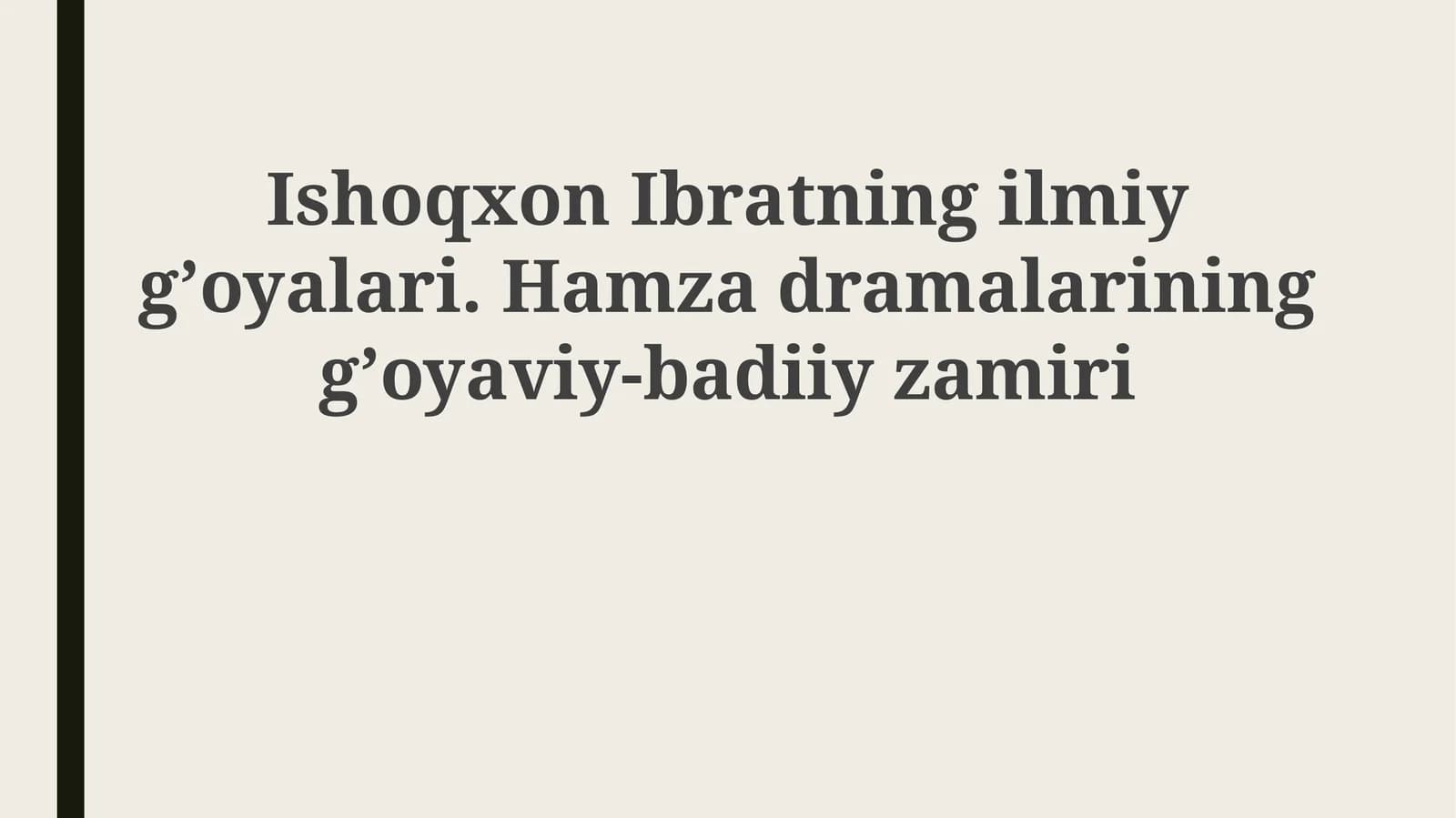 Ishoqxon Ibratning ilmiy g'oyalari. Hamza dramalarining g'oyaviy-badiiy zamiri