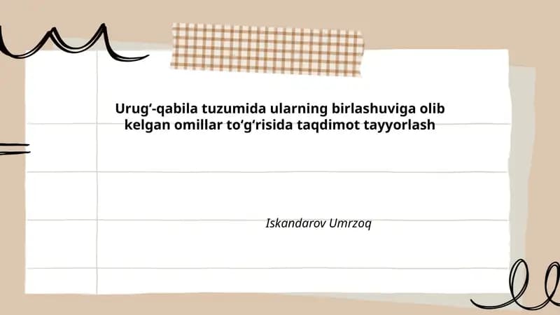 Urugʻ-qabila tuzumida ularning birlashuviga olib kelgan omillar toʻgʻrisida taqdimot tayyorlash