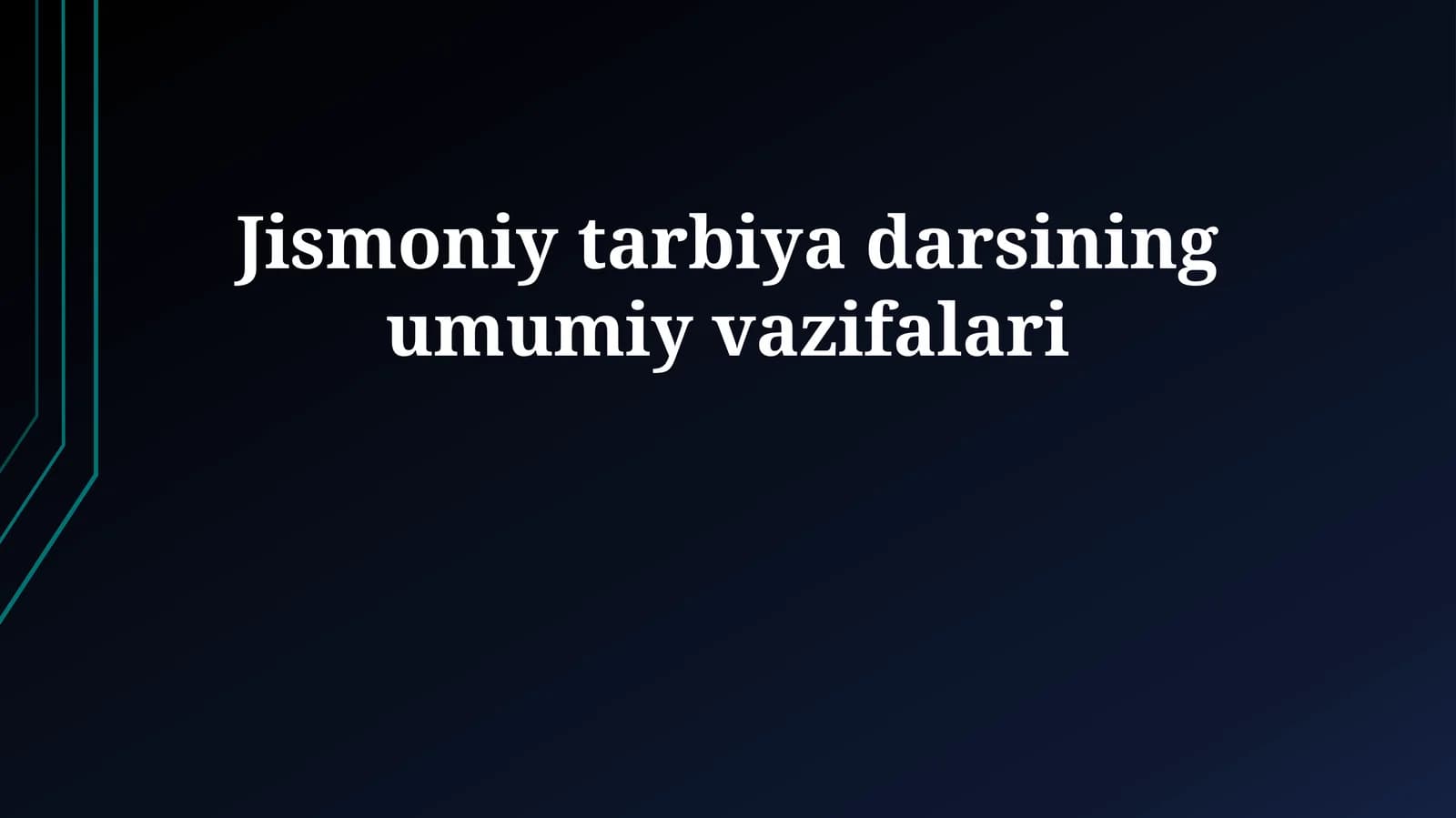 Jismoniy tarbiya darsining umumiy vazifalari