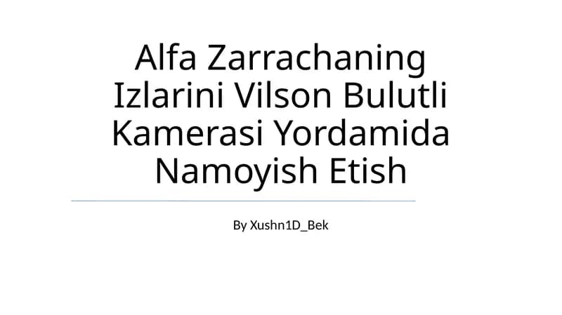 Alfa Zarrachaning Izlarini Vilson Bulutli Kamerasi Yordamida Namoyish Etish