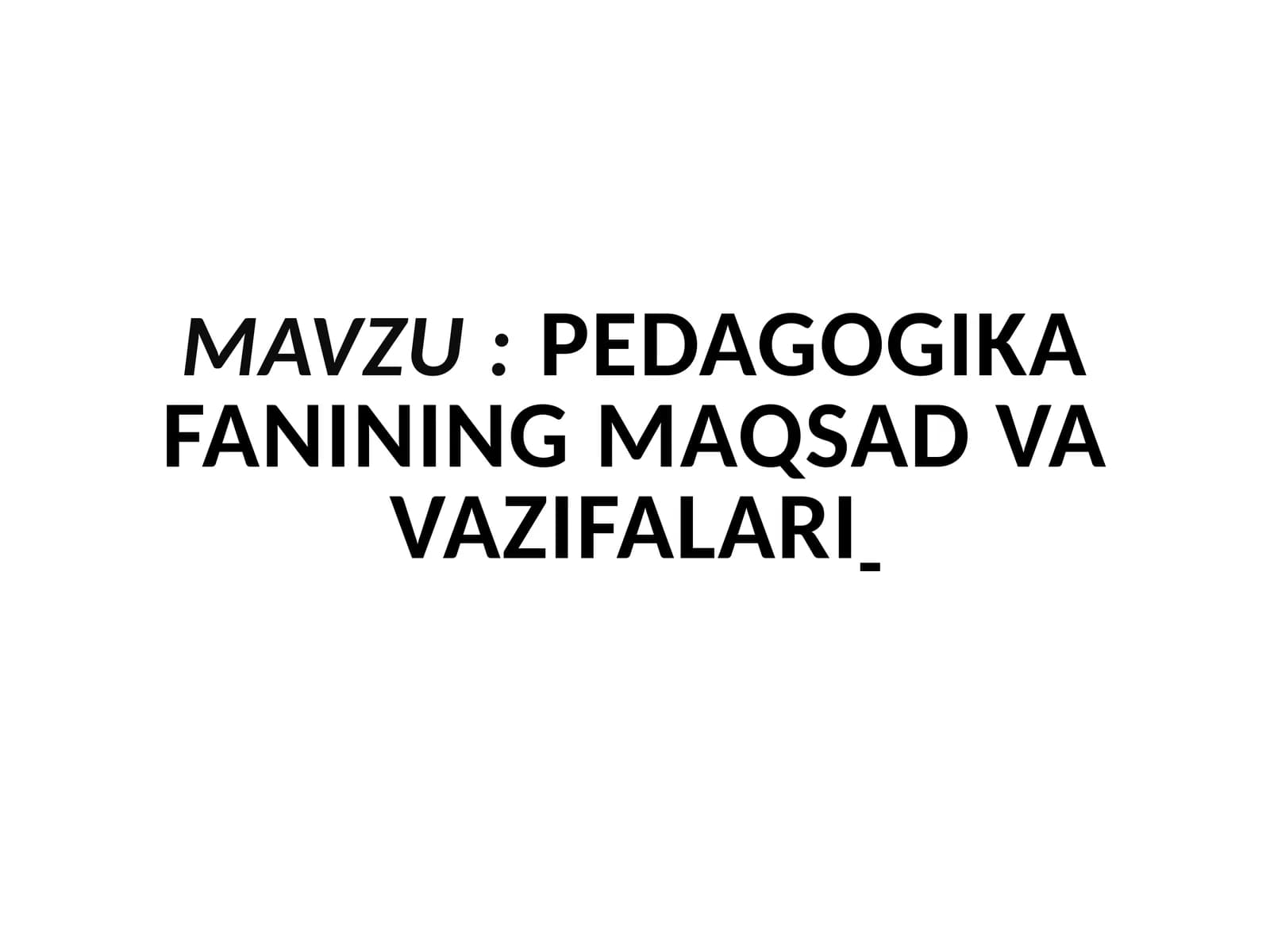 Pedagogika fanining maqsad va vazifalari