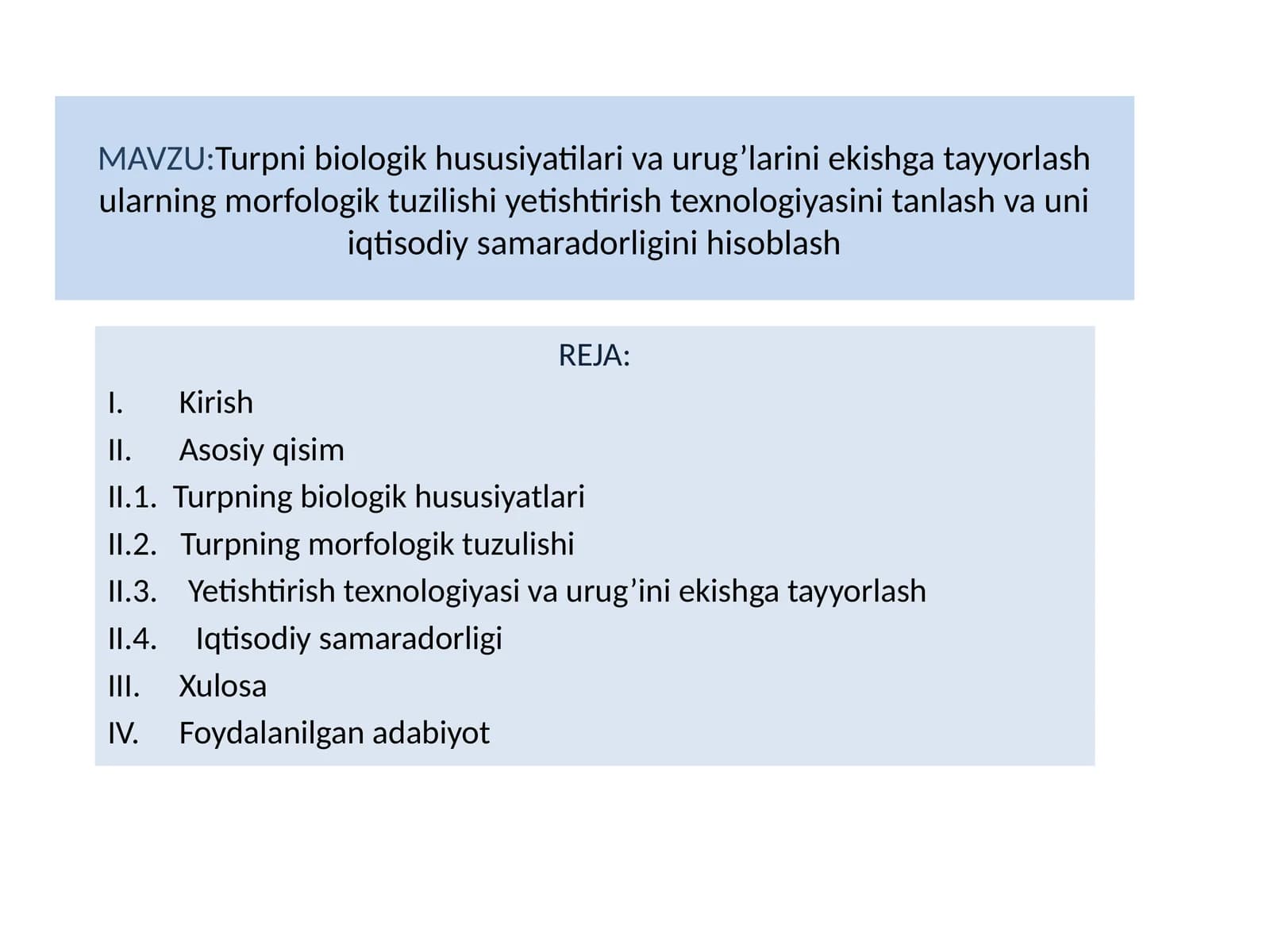 Turpni biologik hususiyatilari va urug’larini ekishga tayyorlash ularning morfologik tuzilishi yetishtirish texnologiyasini tanlash va uni iqtisodiy samaradorligini hisoblash