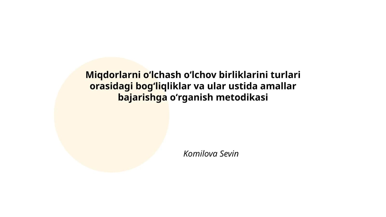 Miqdorlarni oʻlchash oʻlchov birliklarini turlari orasidagi bogʻliqliklar va ular ustida amallar bajarishga oʻrganish metodikasi