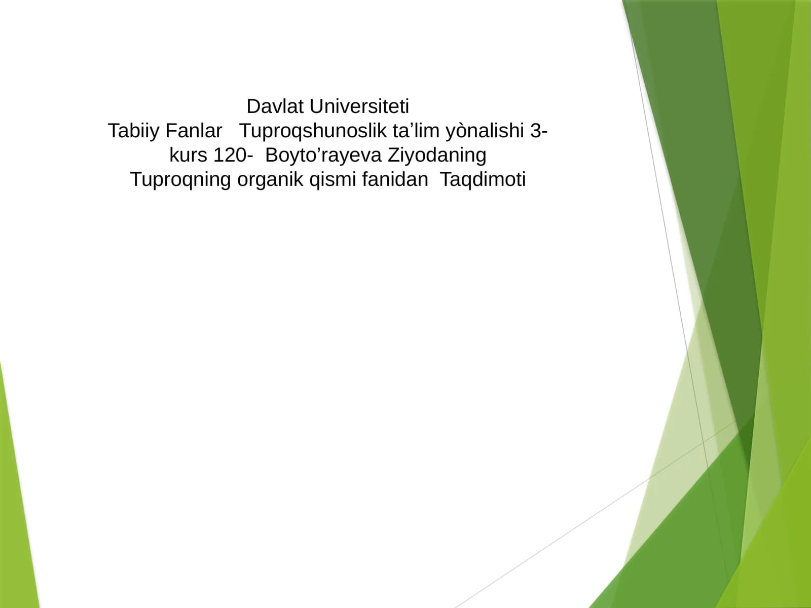 Tabiiy Fanlar Tuproqshunoslik taʼlim yònalishi 3-kurs 120- Boyto’rayeva Ziyodaning Tuproqning organik qismi fanidan Taqdimoti