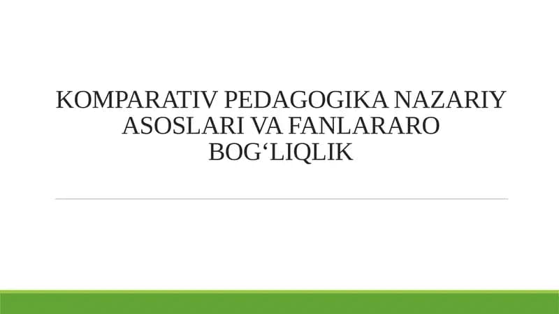 KOMPARATIV PEDAGOGIKA NAZARIY ASOSLARI VA FANLARARO BOG‘LIQLIK