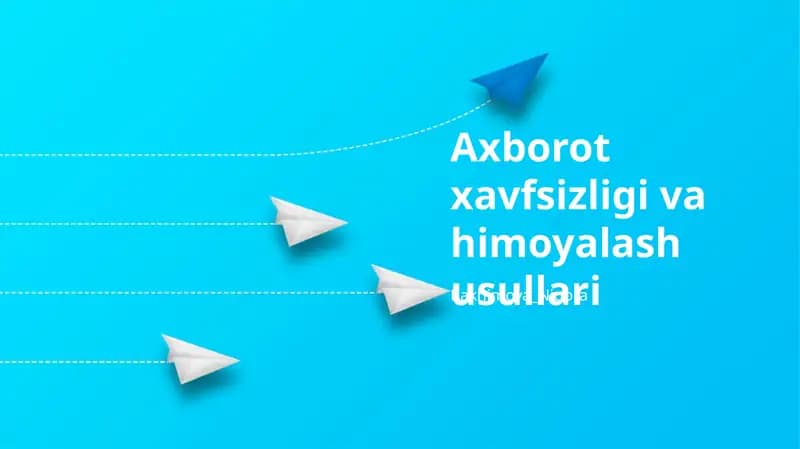Axborot xavfsizligi va himoyalash usullari