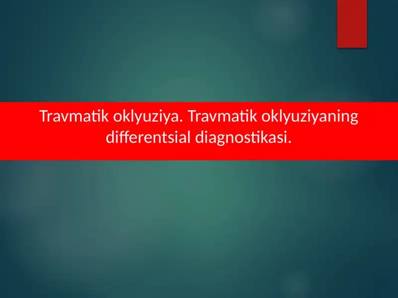 Travmatik oklyuziya. Travmatik oklyuziyaning differentsial diagnostikasi.
