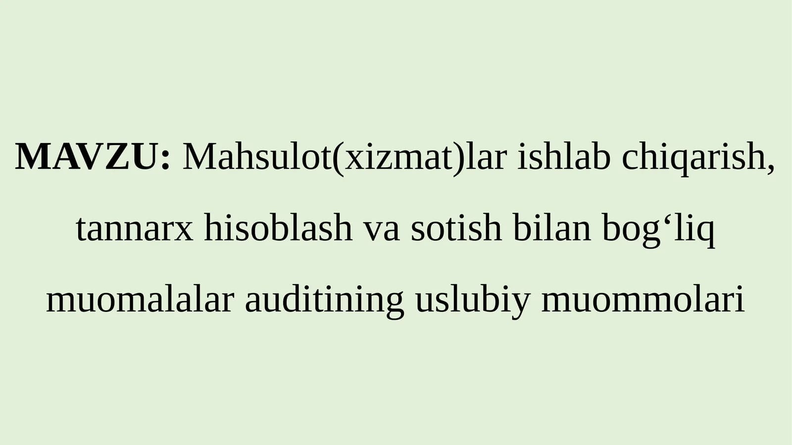 Mahsulot(xizmat)lar ishlab chiqarish, tannarx hisoblash va sotish bilan bog‘liq muomalalar auditining uslubiy muommolari