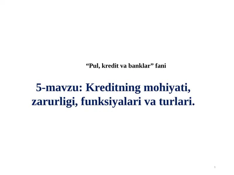 Kreditning mohiyati, zarurligi, funksiyalari va turlari