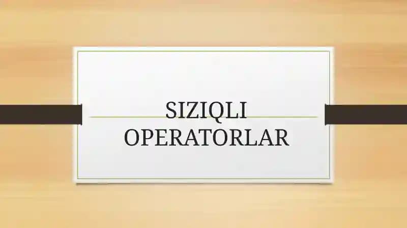 SIZIQLI OPERATORLAR
