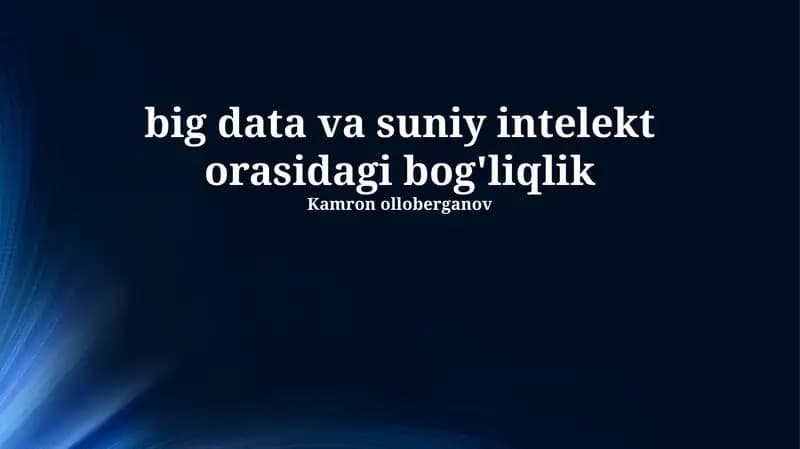 Katta Ma'lumotlar va Sun'iy Intellekt orasidagi bog'liqlik