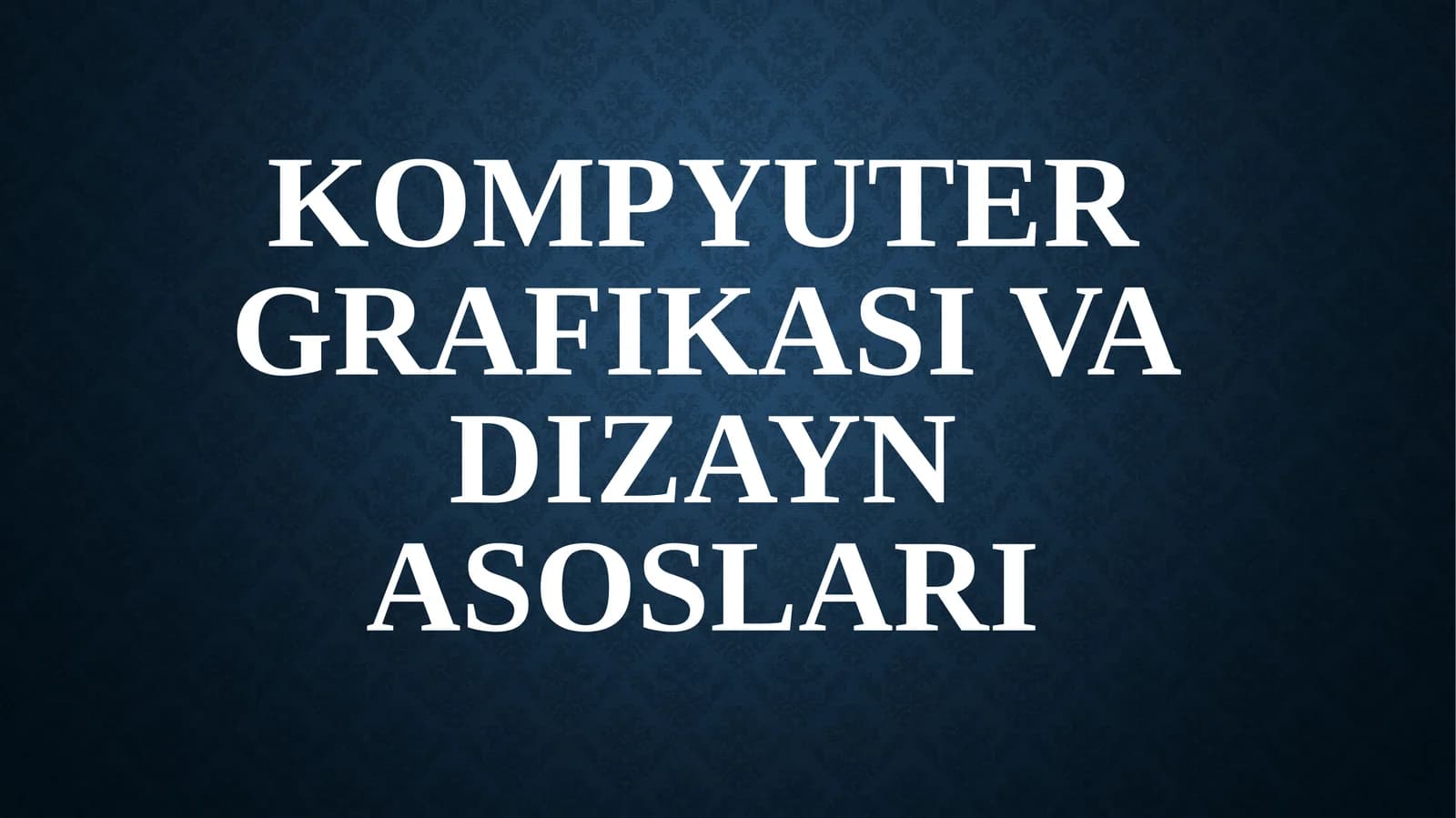 Kompyuter grafikasi va dizayn asoslari