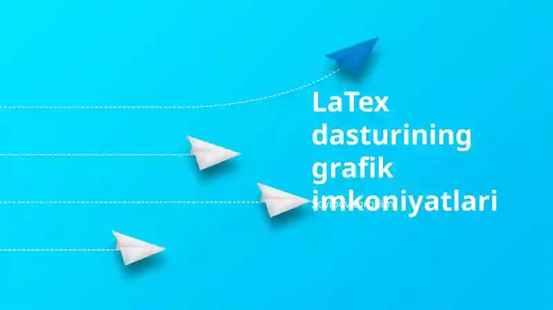 LaTex dasturining grafik imkoniyatlari