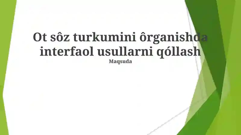 Ot sôz turkumini ôrganishda interfaol usullarni qóllash