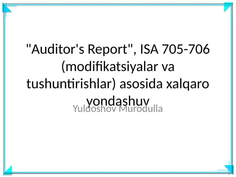 ISA 705-706 (modifikatsiyalar va tushuntirishlar)