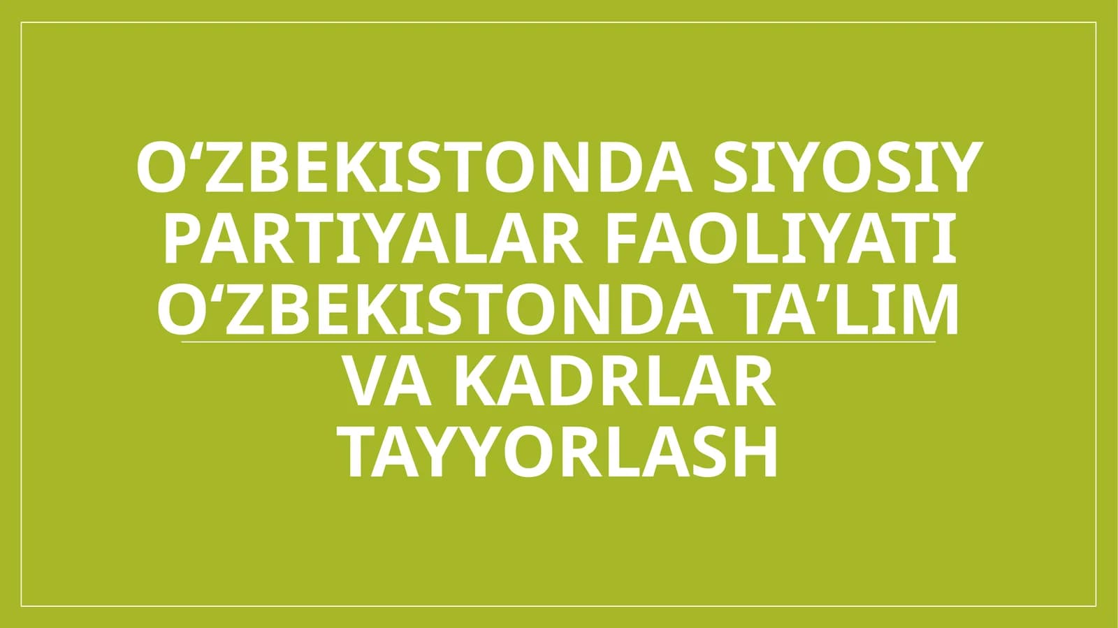 Oʻzbekistonda siyosiy partiyalar faoliyati Oʻzbekistonda taʼlim va kadrlar tayyorlash